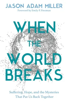Cuando el mundo se rompe: La sorprendente esperanza y las promesas subversivas en las enseñanzas de Jesús - When the World Breaks: The Surprising Hope and Subversive Promises in the Teachings of Jesus