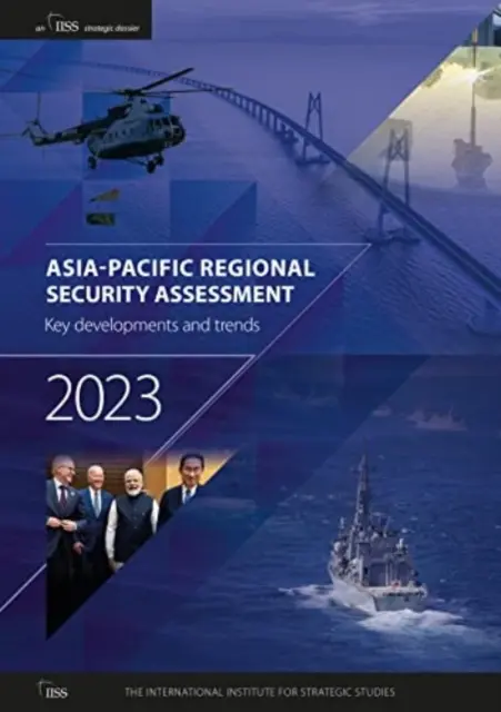 Evaluación de la seguridad en la región Asia-Pacífico 2023: Principales acontecimientos y tendencias - Asia-Pacific Regional Security Assessment 2023: Key Developments and Trends