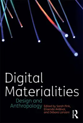 Materialidades digitales: Diseño y antropología - Digital Materialities: Design and Anthropology