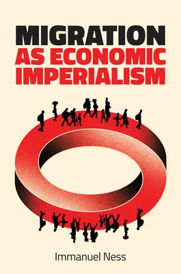 La migración como imperialismo económico: cómo la movilidad internacional de la mano de obra socava el desarrollo económico de los países pobres - Migration as Economic Imperialism: How International Labour Mobility Undermines Economic Development in Poor Countries