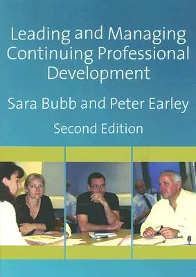 Dirigir y gestionar el desarrollo profesional continuo: Desarrollar personas, desarrollar escuelas - Leading & Managing Continuing Professional Development: Developing People, Developing Schools