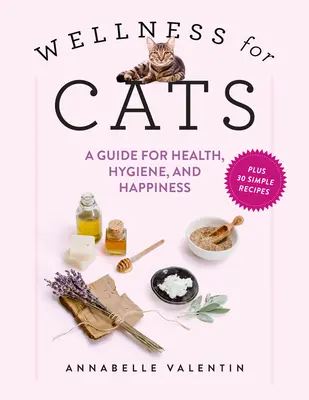 Bienestar para gatos: Guía para la salud, la higiene y la felicidad - Wellness for Cats: A Guide for Health, Hygiene, and Happiness
