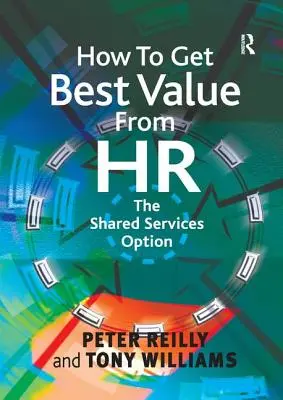 Cómo obtener el máximo valor de los RR.HH: La opción de los servicios compartidos - How to Get Best Value from HR: The Shared Services Option