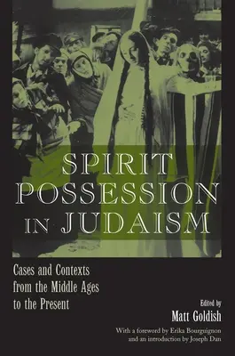 La posesión de espíritus en el judaísmo: Casos y contextos desde la Edad Media hasta la actualidad - Spirit Possession in Judaism: Cases and Contexts from the Middle Ages to the Present