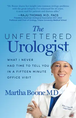 El urólogo sin trabas: Lo que nunca tuve tiempo de contarte en una visita de quince minutos a la consulta - The Unfettered Urologist: What I Never Had Time to Tell You in a Fifteen Minute Office Visit