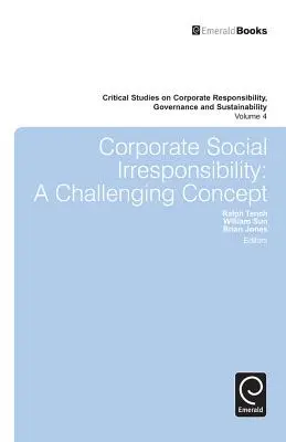 Irresponsabilidad social de las empresas: Un concepto desafiante - Corporate Social Irresponsibility: A Challenging Concept