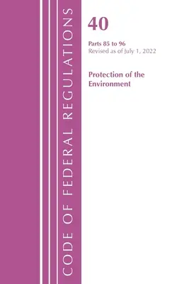 Code of Federal Regulations, Title 40 Protection of the Environment 87-95, Revisado a partir del 1 de julio de 2022 (Oficina del Registro Federal (U S )) - Code of Federal Regulations, Title 40 Protection of the Environment 87-95, Revised as of July 1, 2022 (Office of the Federal Register (U S ))