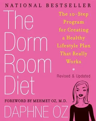 La dieta del dormitorio: El programa de 10 pasos para crear un plan de vida saludable que realmente funcione - The Dorm Room Diet: The 10-Step Program for Creating a Healthy Lifestyle Plan That Really Works