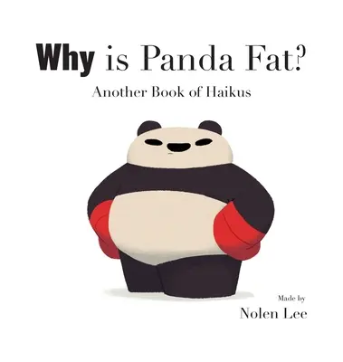 ¿Por qué está gordo el panda? Otro libro de haikus - Why is Panda Fat? Another Book of Haikus