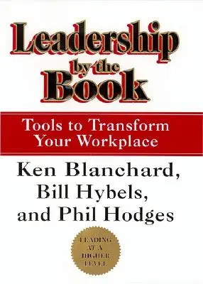 Liderazgo según las reglas: Herramientas para transformar su lugar de trabajo - Leadership by the Book: Tools to Transform Your Workplace