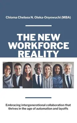 La nueva realidad laboral: Adoptar una colaboración intergeneracional que prospere en la era de la automatización y los despidos - The New Workforce Reality: Embracing Intergenerational Collaboration That Thrives in the Age of Automation and Layoffs