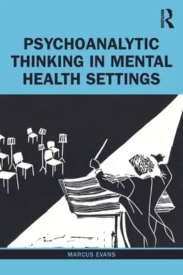 El pensamiento psicoanalítico en el ámbito de la salud mental - Psychoanalytic Thinking in Mental Health Settings