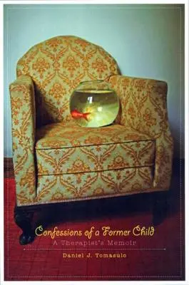 Confesiones de un ex niño: Las memorias de un terapeuta - Confessions of a Former Child: A Therapist's Memoir