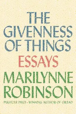 Lo dado de las cosas: Ensayos - The Givenness of Things: Essays