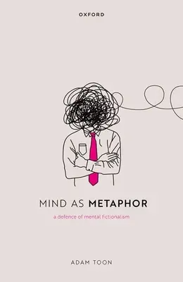 La mente como metáfora: Una defensa del ficcionalismo mental - Mind as Metaphor: A Defence of Mental Fictionalism