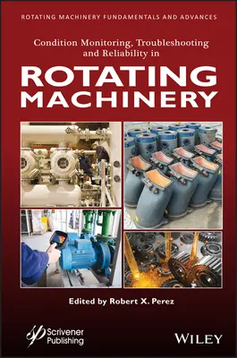 Monitorización del estado, resolución de problemas y fiabilidad en maquinaria rotativa - Condition Monitoring, Troubleshooting and Reliability in Rotating Machinery