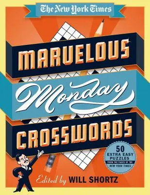 Los maravillosos crucigramas de los lunes del New York Times: 50 crucigramas extra fáciles de las páginas del New York Times - The New York Times Marvelous Monday Crosswords: 50 Extra Easy Puzzles from the Pages of the New York Times