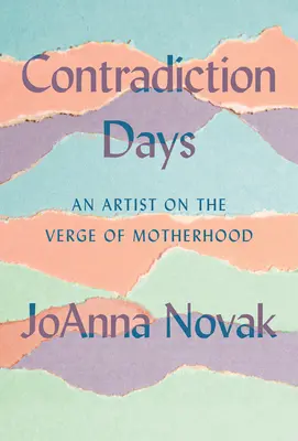 Días de contradicción: Una artista al borde de la maternidad - Contradiction Days: An Artist on the Verge of Motherhood