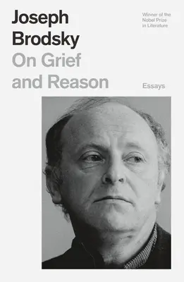 Sobre el dolor y la razón: Ensayos - On Grief and Reason: Essays