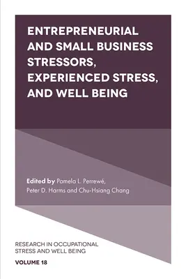 Estresores empresariales y de la pequeña empresa, estrés experimentado y bienestar - Entrepreneurial and Small Business Stressors, Experienced Stress, and Well Being