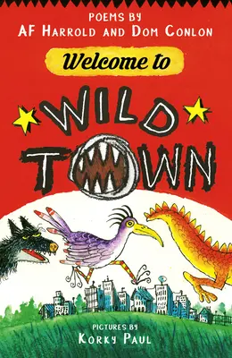 Bienvenidos a Wild Town: Poemas de AF Harrold y Dom Conlon - Welcome to Wild Town: Poems by AF Harrold and Dom Conlon