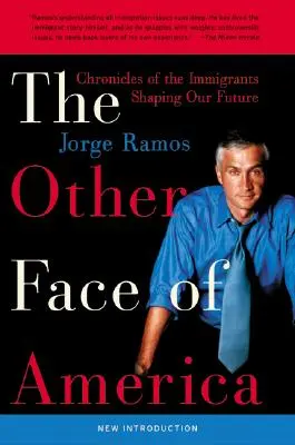 La Otra Cara de América: Crónicas de los inmigrantes que forjan nuestro futuro - The Other Face of America: Chronicles of the Immigrants Shaping Our Future