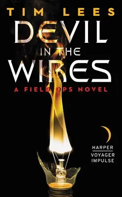 El diablo en los cables: Una novela de operaciones de campo - Devil in the Wires: A Field Ops Novel