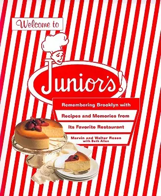 Bienvenido a Junior's!: Recordando Brooklyn con Recetas y Recuerdos de su Restaurante Favorito - Welcome to Junior's!: Remembering Brooklyn with Recipes and Memories from Its Favorite Restaurant