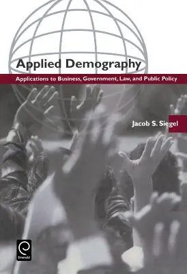 Demografía Aplicada: Aplicaciones a la Empresa, el Gobierno, el Derecho y las Políticas Públicas - Applied Demography: Applications to Business, Government, Law and Public Policy