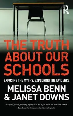 La verdad sobre nuestras escuelas: Exponiendo los mitos, explorando las pruebas - The Truth about Our Schools: Exposing the Myths, Exploring the Evidence