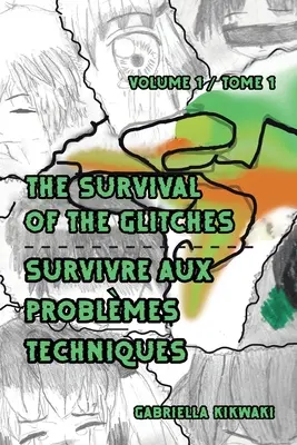 The Survival of the Glitches / Sobrevivir a los problemas técnicos: Volume 1 / Tome 1 - The Survival of the Glitches/Survivre aux problmes techniques: Volume 1 / Tome 1