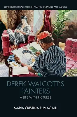 Los pintores de Derek Walcott: Una vida con imágenes - Derek Walcott's Painters: A Life with Pictures