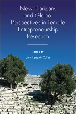 Nuevos horizontes y perspectivas globales en la investigación sobre el espíritu empresarial femenino - New Horizons and Global Perspectives in Female Entrepreneurship Research