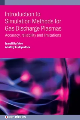 Introducción a los métodos de simulación de plasmas de descarga de gas: Precisión, fiabilidad y limitaciones - Introduction to Simulation Methods for Gas Discharge Plasmas: Accuracy, reliability and limitations