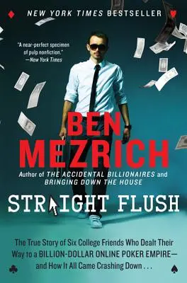 Escalera de color: La verdadera historia de seis amigos de la universidad que se abrieron camino hasta crear un imperio multimillonario de póquer en línea, y cómo surgió todo. - Straight Flush: The True Story of Six College Friends Who Dealt Their Way to a Billion-Dollar Online Poker Empire--And How It All Came