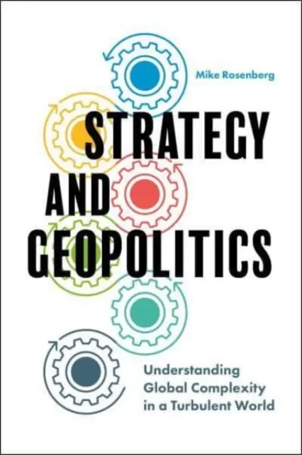 Estrategia y geopolítica: Comprender la complejidad global en un mundo turbulento - Strategy and Geopolitics: Understanding Global Complexity in a Turbulent World