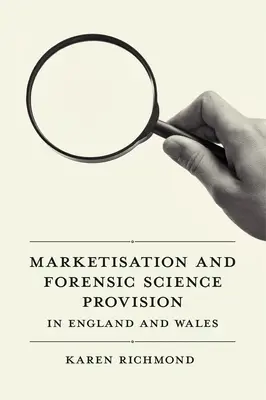 Mercantilización y prestación de servicios forenses en Inglaterra y Gales - Marketisation and Forensic Science Provision in England and Wales