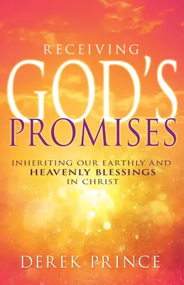 Recibiendo las Promesas de Dios: Heredando nuestras bendiciones terrenales y celestiales en Cristo - Receiving God's Promises: Inheriting Our Earthly and Heavenly Blessings in Christ