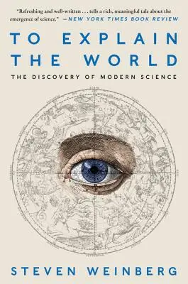 Explicar el mundo: El descubrimiento de la ciencia moderna - To Explain the World: The Discovery of Modern Science