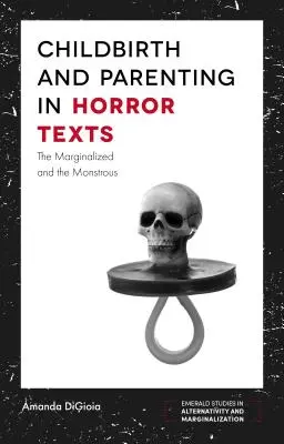 Parto y crianza en los textos de terror: Lo marginado y lo monstruoso - Childbirth and Parenting in Horror Texts: The Marginalized and the Monstrous