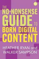 La guía de contenidos digitales sin tonterías - The No-Nonsense Guide to Born-Digital Content