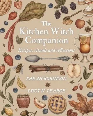 El compañero brujo de cocina: Recetas, rituales y reflexiones - The Kitchen Witch Companion: Recipes, rituals and reflections