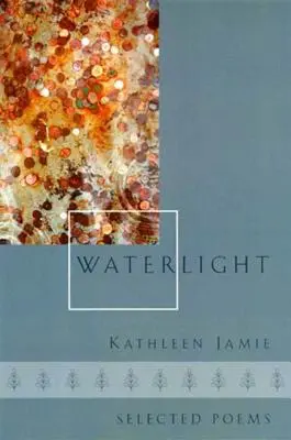 Waterlight: Poemas Selectos - Waterlight: Selected Poems