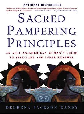 Sacred Pampering Principles: Guía de la mujer afroamericana para el autocuidado y la renovación interior - Sacred Pampering Principles: An African-American Woman's Guide to Self-Care and Inner Renewal