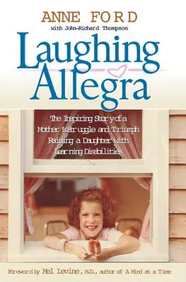 Laughing Allegra: La inspiradora historia de lucha y triunfo de una madre que cría a una hija con dificultades de aprendizaje - Laughing Allegra: The Inspiring Story of a Mother's Struggle and Triumph Raising a Daughter with Learning Disabilities