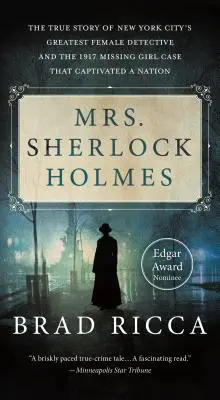 La señora de Sherlock Holmes - La verdadera historia de la mejor mujer detective de Nueva York y el caso de la chica desaparecida de 1917 que cautivó a toda una nación - Mrs. Sherlock Holmes - The True Story of New York City's Greatest Female Detective and the 1917 Missing Girl Case That Captivated a Nation