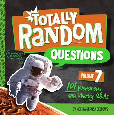 Preguntas totalmente al azar, volumen 7: 101 preguntas y respuestas maravillosas y extravagantes - Totally Random Questions Volume 7: 101 Wonderous and Wacky Q&as