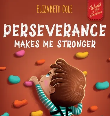 La perseverancia me hace más fuerte: Libro socioemocional para niños sobre la confianza en uno mismo, la gestión de la frustración, la autoestima y la mentalidad de crecimiento. - Perseverance Makes Me Stronger: Social Emotional Book for Kids about Self-confidence, Managing Frustration, Self-esteem and Growth Mindset Suitable fo