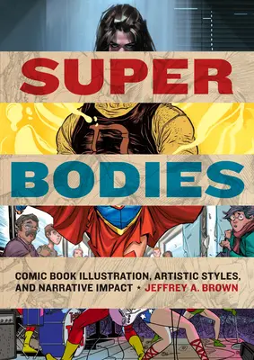 Supercuerpos: Ilustración de cómics, estilos artísticos e impacto narrativo - Super Bodies: Comic Book Illustration, Artistic Styles, and Narrative Impact