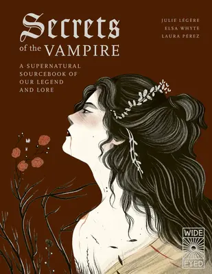 Secretos del vampiro: Un libro de consulta sobrenatural de nuestras leyendas y tradiciones - Secrets of the Vampire: A Supernatural Sourcebook of Our Legend and Lore